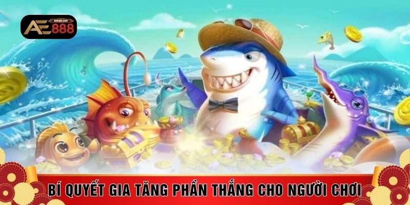 Bí quyết gia tăng phần thắng cho người chơi
