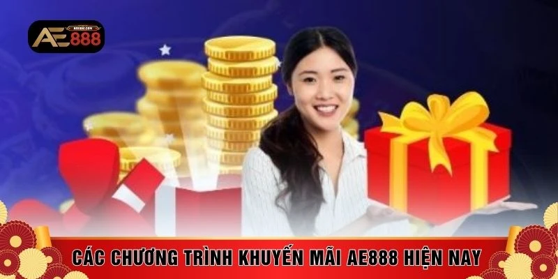 Các chương trình khuyến mãi AE888 hiện nay