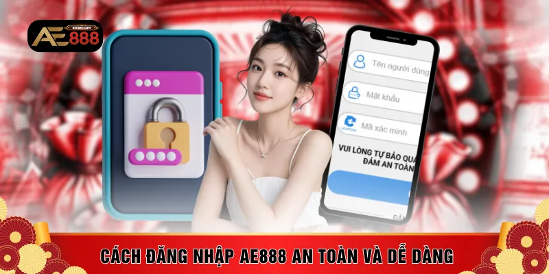 Cách đăng nhập AE888 an toàn và dễ dàng