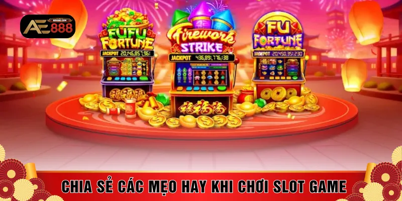 Chia sẻ các mẹo hay khi chơi slot game