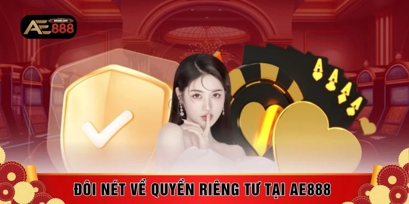 Đôi nét về quyền riêng tư tại AE888