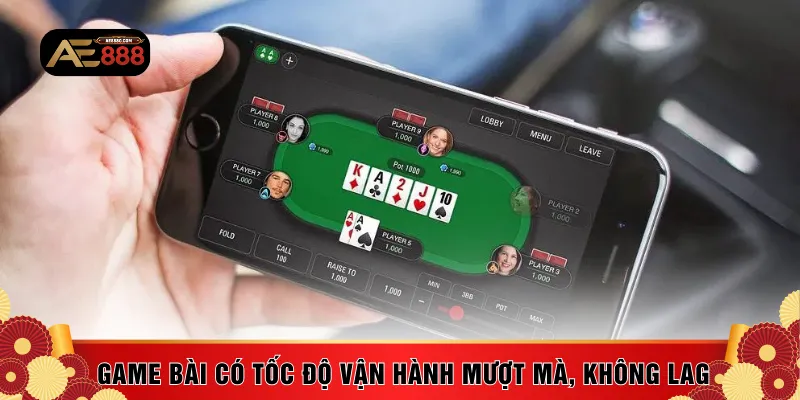 Game bài có tốc độ vận hành mượt mà, không lag