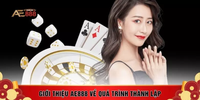 Giới thiệu AE888 về quá trình thành lập