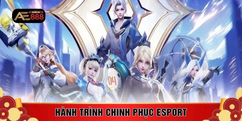 Hành trình chinh phục Esport