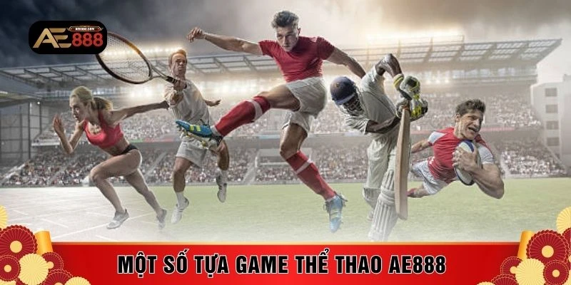 Một số tựa game thể thao AE888