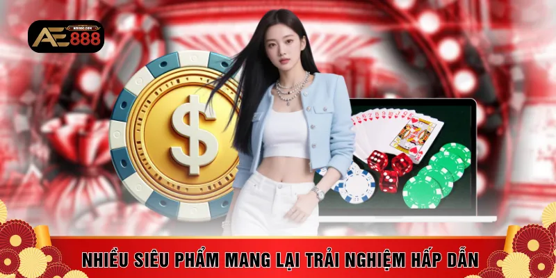Nhiều siêu phẩm mang lại trải nghiệm cực hấp dẫn