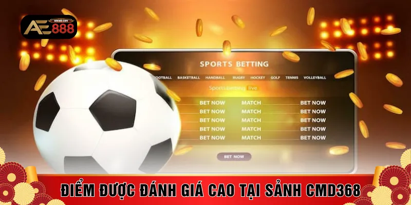 Những điểm được đánh giá cao tại sảnh thể thao CMD368