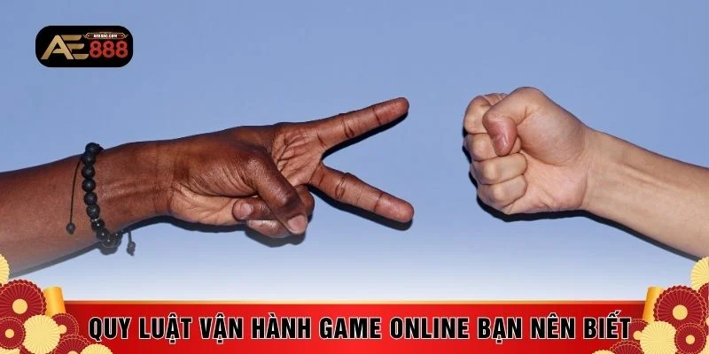 Quy luật vận hành game online bạn nên biết