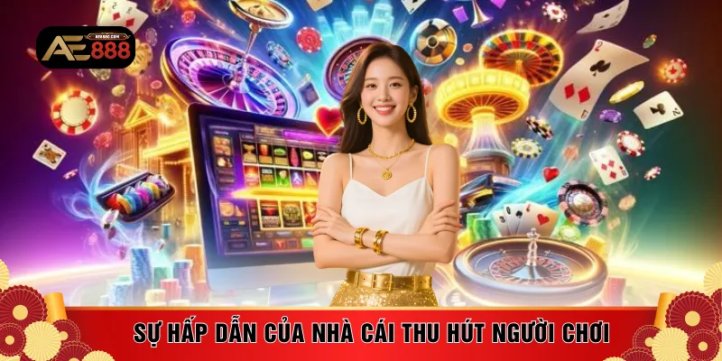 Sự hấp dẫn của nhà cái thu hút người chơi