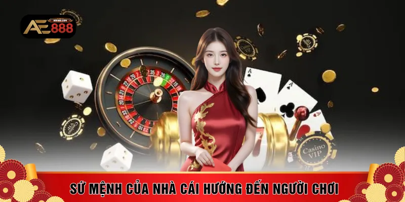 Sứ mệnh của nhà cái hướng đến người chơi