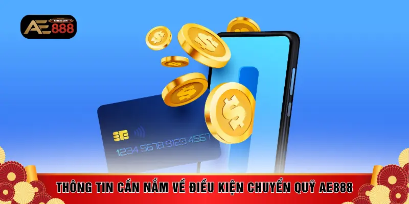 Thông tin cần nắm về điều kiện chuyển quỹ AE888