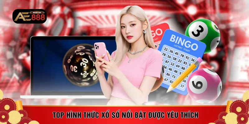 Top hình thức xổ số nổi bật được yêu thích
